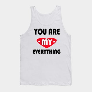 You are My everything Tank Top